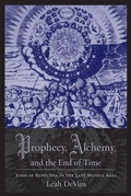 Cover: Prophecy, Alchemy, and the End of Time - De Gruyter
