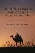 Cover: Cotton, Climate, and Camels in Early Islamic Iran - Columbia University Press