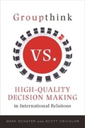 Cover: Groupthink Versus High-Quality Decision Making in International Relations - Columbia University Press