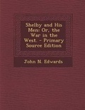Cover: Shelby and His Men - Nabu Press