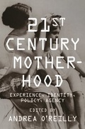 Cover: Twenty-first Century Motherhood - Columbia University Press
