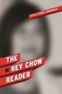 Cover: The Rey Chow Reader - De Gruyter