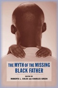 Cover: The Myth of the Missing Black Father - Columbia University Press