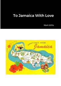 Abbildung von: To Jamaica With Love - Lulu.com