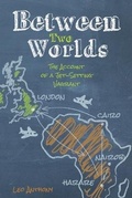 Cover: Between Two Worlds: The Account of a Jet-Setting Vagrant - Lulu.com