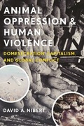 Cover: Animal Oppression and Human Violence - Columbia University Press