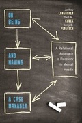 Cover: On Being and Having a Case Manager - Columbia University Press