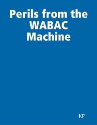 Enlarge image Cover: Perils from the WABAC Machine - Lulu.com
