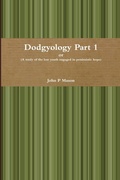 Cover: Dodgyology or (A Study of the Lost Youth Engaged in Pessimistic Hope) - Lulu.com