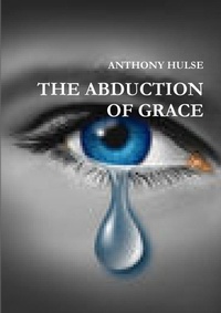 Abbildung von: THE Abduction of Grace - Lulu.com