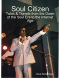Cover: Soul Citizen - Tales & Travels from the Dawn of the Soul Era to the Internet Age - Lulu.com