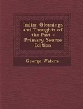 Cover: Indian Gleanings and Thoughts of the Past - Nabu Press