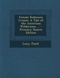 Cover: Female Robinson Crusoe - Nabu Press