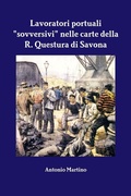 Cover: Lavoratori Portuali "Sovversivi" Nelle Carte Della R. Questura Di Savona - Lulu.com