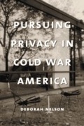 Cover: Pursuing Privacy in Cold War America - Columbia University Press