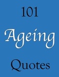 Cover: 101 Ageing Quotes - Crombie Jardine
