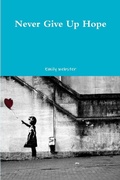 Cover: Never Give Up Hope - Lulu.com