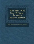 Cover: The Man Who Saw Wrong - Nabu Press
