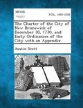 Cover: The Charter of the City of New Brunswick of December 30, 1730, and Early Ordinances of the City with an Appendix. - Gale, Making of Modern Law