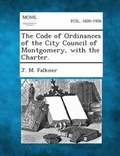 Cover: The Code of Ordinances of the City Council of Montgomery, with the Charter. - Gale, Making of Modern Law