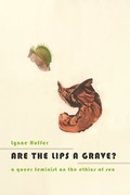 Cover: Are the Lips a Grave? - Columbia University Press