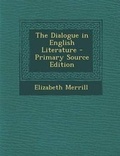 Cover: The Dialogue in English Literature - Nabu Press