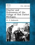 Cover: Charter and Ordinances of the Village of Red Jacket Michigan. - Gale, Making of Modern Law