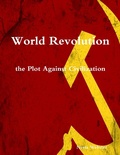 Cover: World Revolution the Plot Against Civilization - Lulu.com