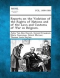 Cover: Reports on the Violation of the Rights of Nations and of the Laws and Customs of War in Belgium. - Gale, Making of Modern Law