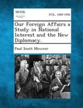 Cover: Our Foreign Affairs a Study in National Interest and the New Diplomacy. - Gale, Making of Modern Law
