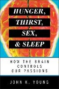 Cover: Hunger, Thirst, Sex, and Sleep - Rowman & Littlefield Publishers