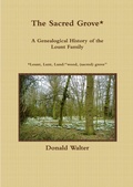 Cover: The Sacred Grove: A Genealogical History of the Lount Family - Lulu.com