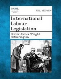 Enlarge image Cover: International Labour Legislation - Gale, Making of Modern Law