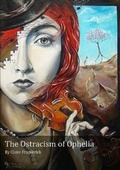 Cover: The Ostracism Of Ophelia - Lulu.com