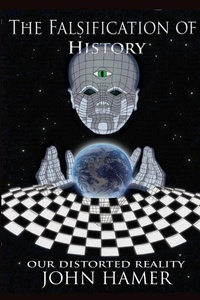 Enlarge image Cover: The Falsification of History: Our Distorted Reality - Lulu.com
