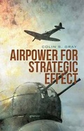 Cover: Airpower for Strategic Effect - Columbia University Press