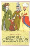 Cover: Visions of the Ottoman World in Renaissance Europe - Columbia University Press