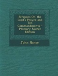 Cover: Sermons on the Lord's Prayer and Ten Commandments - Nabu Press