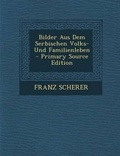 Cover: Bilder Aus Dem Serbischen Volks- Und Familienleben - Nabu Press