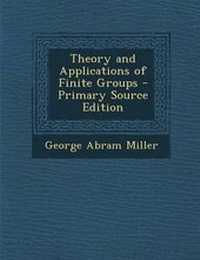 Enlarge image Cover: Theory and Applications of Finite Groups - Nabu Press