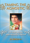 Cover: Taming the Agnostic: Sai Baba and the Irrepressible Lawyer - Lulu.com