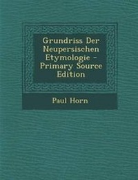 Abbildung von: Grundriss Der Neupersischen Etymologie - Nabu Press