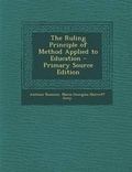 Cover: Ruling Principle of Method Applied to Education - Nabu Press