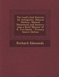 Cover: The Land's End District; Its Antiquities, Natural History, Natural Phenomena and Scenery - Nabu Press
