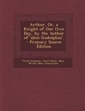 Cover: Arthur, Or, a Knight of Our Own Day, by the Author of 'Alice Godolphin'. - Nabu Press