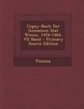 Cover: Copey-Buch Der Gemainen Stat Wienn, 1454-1464, VII Band - Nabu Press
