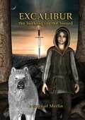 Cover: Excalibur: The Seeking for the Sword. A story of Merlin - Lulu.com