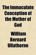 Bild: The Immaculate Conception of the Mother of God, an Exposition - General Books