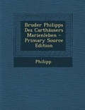 Cover: Bruder Philipps Des Carthaeusers Marienleben - Nabu Press