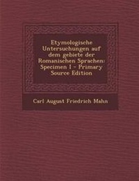 Abbildung von: Etymologische Untersuchungen Auf Dem Gebiete Der Romanischen Sprachen - Nabu Press